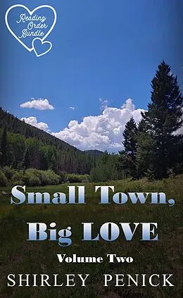 E-Book (epub) Small Town, Big Love - Volume Two (Reading Order Bundle, #2) von Shirley Penick