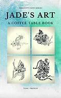 E-Book (epub) Jade's Art: A Coffee Table Book (Serenity Cove Series, #2) von Toni French