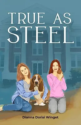 E-Book (epub) True As Steel (The Poppy Parker Series, #2) von Dianna Dorisi Winget