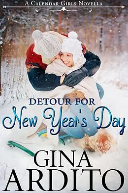 E-Book (epub) Detour for New Year's Day (A Calendar Girls Novella) von Gina Ardito