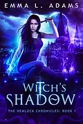 E-Book (epub) Witch's Shadow (The Hemlock Chronicles, #1) von Emma L. Adams