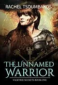 E-Book (epub) The Unnamed Warrior (Valkyrie Secrets, #1) von Rachel Tsoumbakos