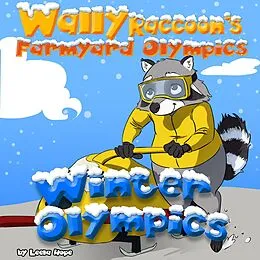 E-Book (epub) Wally Raccoon's Winter Olympics (Farmyard Olympics, #4) von Leela Hope