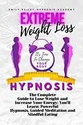 E-Book (epub) Extreme Weight Loss Hypnosis von Emily Bailey