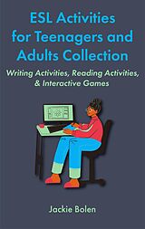 eBook (epub) ESL Activities for Teenagers and Adults Collection: Writing Activities, Reading Activities, & Interactive Games de Jackie Bolen