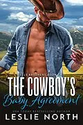 E-Book (epub) The Cowboy's Baby Agreement (Wells Brothers, #2) von Leslie North