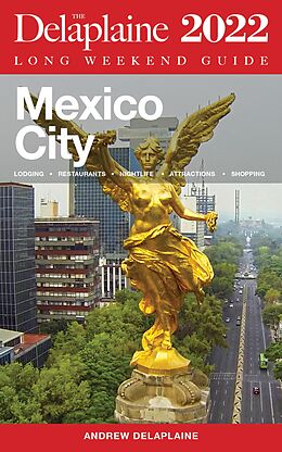 eBook (epub) Mexico City - The Delaplaine 2022 Long Weekend Guide de Andrew Delaplaine