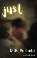 E-Book (epub) Just (Short Story) von M. E. Purfield