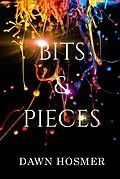 E-Book (epub) Bits & Pieces (The Bits & Pieces Series, #1) von Dawn Hosmer