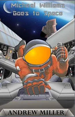 E-Book (epub) Michael Williams Goes to Space von Andrew L Miller