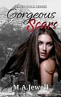 E-Book (epub) Gorgeous Scars (Aspen Gold Series, #14) von M. A. Jewell
