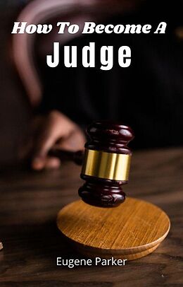 eBook (epub) How To Become A Judge de Eugene Parker