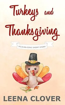 E-Book (epub) Turkeys and Thanksgiving: A Pelican Cove Short Cozy Mystery (Pelican Cove Short Story Series, #1) von Leena Clover