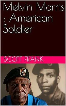 E-Book (epub) Melvin Morris : American Soldier von Scott Frank