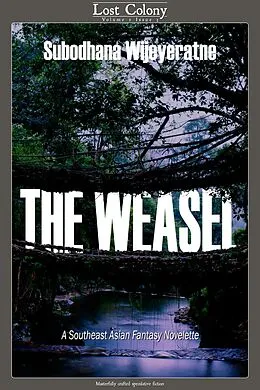 E-Book (epub) The Weasel: A Southeast Asian Novelette (Lost Colony, #1.3) von Subodhana Wijeyeratne