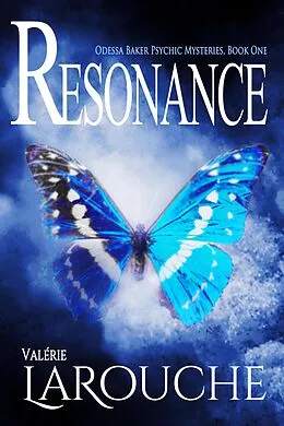E-Book (epub) Resonance (Odessa Baker Psychic Mysteries, #1) von Valérie Larouche