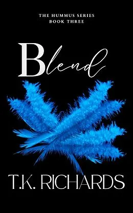 E-Book (epub) Blend (The Hummus Series, #3) von T. K. Richards