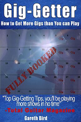 eBook (epub) Gig-Getter: How To Get More Gigs Than You Can Play de Gareth Bird