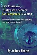 E-Book (epub) Life Insurance Dirty Little Secrets for Consumers Revealed! von Andrew Havens