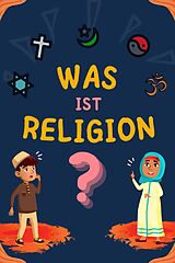 E-Book (epub) Was ist Religion? (Serie Islamisches Wissen für Kinder) von Islamische Bücher Herausgeber