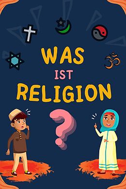 E-Book (epub) Was ist Religion? (Serie Islamisches Wissen für Kinder) von Islamische Bücher Herausgeber