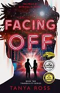 E-Book (epub) Facing Off, Book Two of the Tranquility Series von Tanya Ross