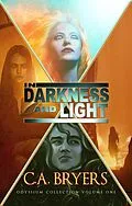 E-Book (epub) In Darkness and Light (Odyssium Collection, #1) von C. A. Bryers