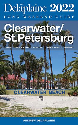 eBook (epub) Clearwater / St. Petersburg - The Delaplaine 2022 Long Weekend Guide (Long Weekend Guides) de Andrew Delaplaine