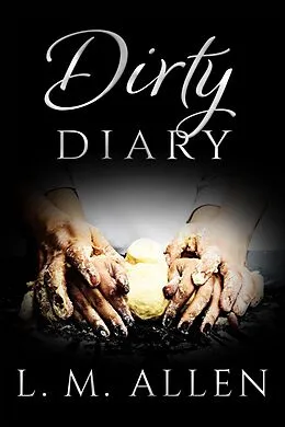 E-Book (epub) Dirty Diary (Lay Me Bare, #0) von L. M. Allen