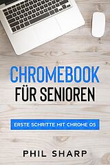 E-Book (epub) Chromebook für Senioren: Erste Schritte mit Chrome OS von Phil Sharp
