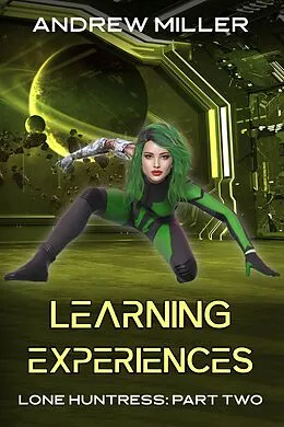 E-Book (epub) Learning Experiences (Lone Huntress, #1) von Andrew L Miller