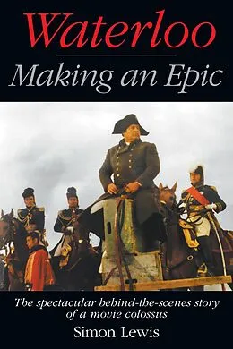 E-Book (epub) Waterloo - Making an Epic von Simon Lewis
