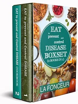 E-Book (epub) Eat to Prevent and Control Disease Collection (2 Books in 1): Eat to Prevent and Control Disease and Eat to Prevent and Control Disease Cookbook von La Fonceur