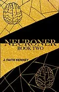 E-Book (epub) Book Two of Neuroner (Neuroner Duology, #2) von J. Faith Kenney