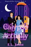 E-Book (epub) Calypso Actually (The Shapeshifter Series, #4) von E. L. Jones