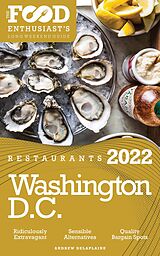 eBook (epub) 2022 Washington, D.C. Restaurants - The Food Enthusiast's Long Weekend Guide de Andrew Delaplaine