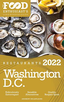 E-Book (epub) 2022 Washington, D.C. Restaurants - The Food Enthusiast's Long Weekend Guide von Andrew Delaplaine