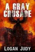 E-Book (epub) A Gray Crusade (The Rogue Series, #2) von Logan Judy