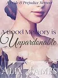 E-Book (epub) A Good Memory is Unpardonable (Frolic & Romance, #2) von Alix James