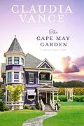 E-Book (epub) The Cape May Garden (Cape May Book 1) von Claudia Vance