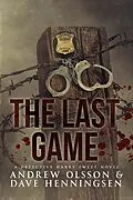 E-Book (epub) The Last Game (Detective Harry Sweet, #1) von David Henningsen, Andrew Olsson