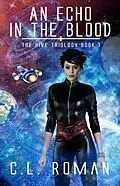 E-Book (epub) An Echo in the Blood (The Hive Trilogy: An Unborn Space Opera) von C. L. Roman