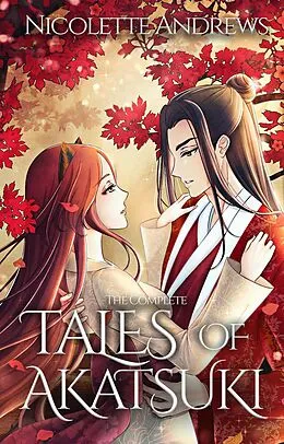 E-Book (epub) The Complete Tales of Akatsuki von Nicolette Andrews