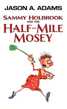 E-Book (epub) Sammy Holbrook and the Half-Mile Mosey von Jason A. Adams
