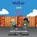 E-Book (epub) Walter & Lily- Autism & Unexpected Friendship (Adventures Of Walter, #3) von Jermiko Thomas