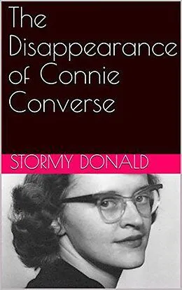 E-Book (epub) The Disappearance of Connie Converse von Stormy Donald