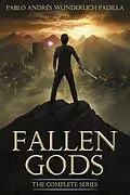 E-Book (epub) Fallen Gods (The Complete Series) von Pablo Andrés Wunderlich Padilla