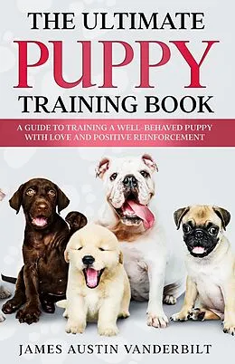 E-Book (epub) The Ultimate Puppy Training Book von James Austin Vanderbilt