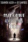 E-Book (epub) The Astronaut Always Rings Twice von Shannon Allen, Al Onia, J. W. Schnarr
