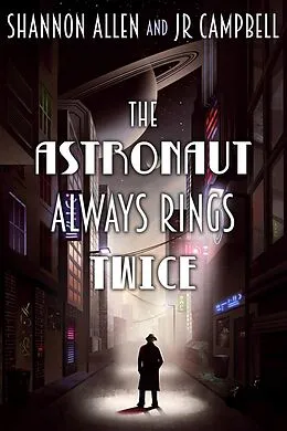 E-Book (epub) The Astronaut Always Rings Twice von Shannon Allen, Al Onia, J. W. Schnarr